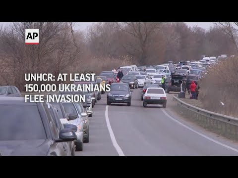 UN says at least 150,000 people have fled Ukraine since Russian invasion