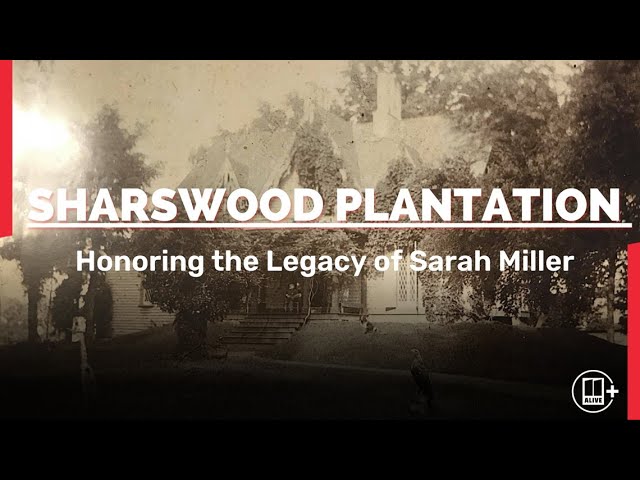 Sharswood Plantation: Honoring the Legacy of Sarah Miller